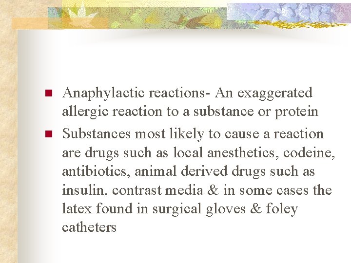 n n Anaphylactic reactions- An exaggerated allergic reaction to a substance or protein Substances