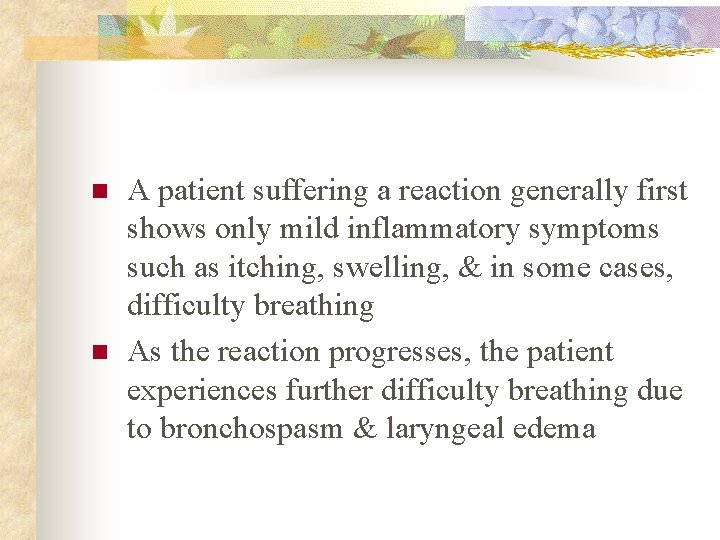 n n A patient suffering a reaction generally first shows only mild inflammatory symptoms