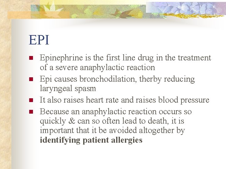 EPI n n Epinephrine is the first line drug in the treatment of a