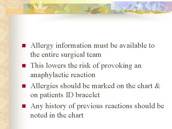 n n Allergy information must be available to the entire surgical team This lowers