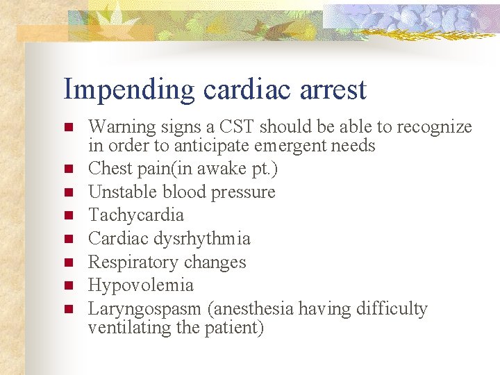 Impending cardiac arrest n n n n Warning signs a CST should be able
