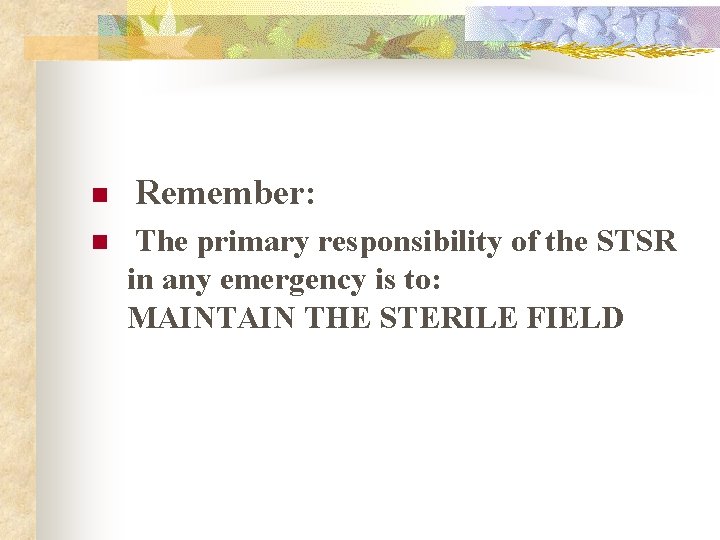 n n Remember: The primary responsibility of the STSR in any emergency is to: