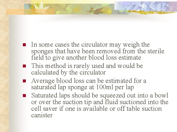 n n In some cases the circulator may weigh the sponges that have been