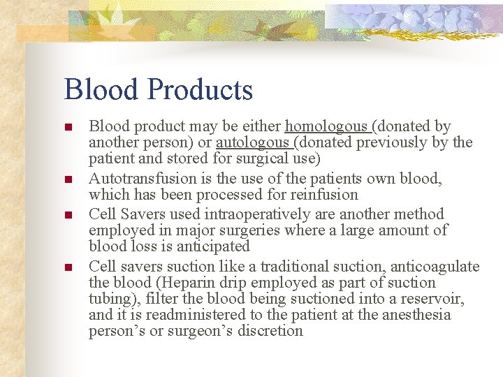 Blood Products n n Blood product may be either homologous (donated by another person)