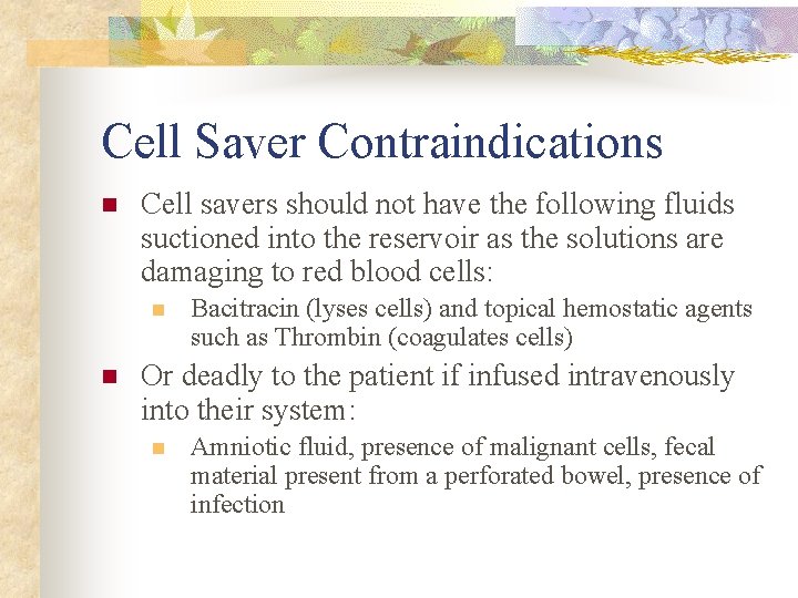 Cell Saver Contraindications n Cell savers should not have the following fluids suctioned into