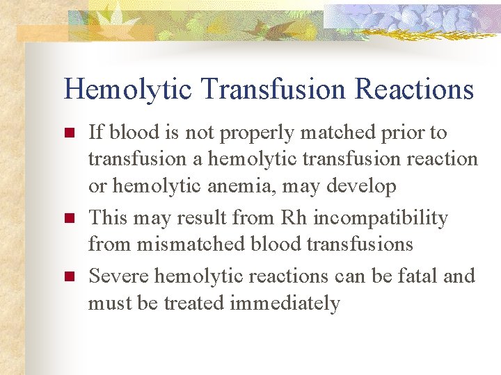 Hemolytic Transfusion Reactions n n n If blood is not properly matched prior to