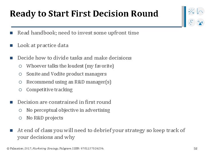 Ready to Start First Decision Round n Read handbook; need to invest some upfront