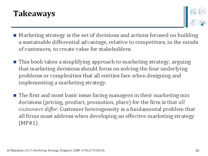 Takeaways n Marketing strategy is the set of decisions and actions focused on building