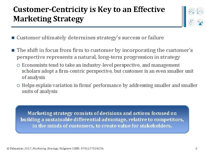 Customer-Centricity is Key to an Effective Marketing Strategy n Customer ultimately determines strategy’s success
