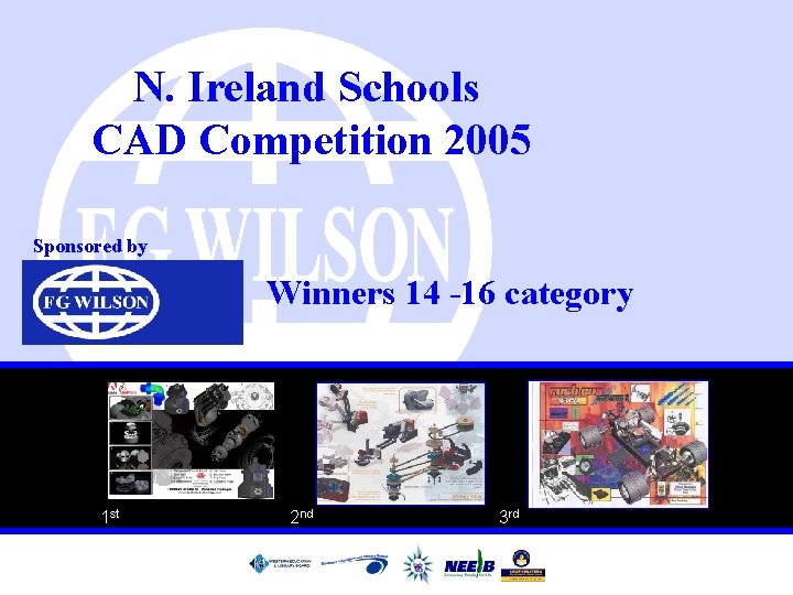N. Ireland Schools CAD Competition 2005 Sponsored by Winners 14 -16 category 1 st