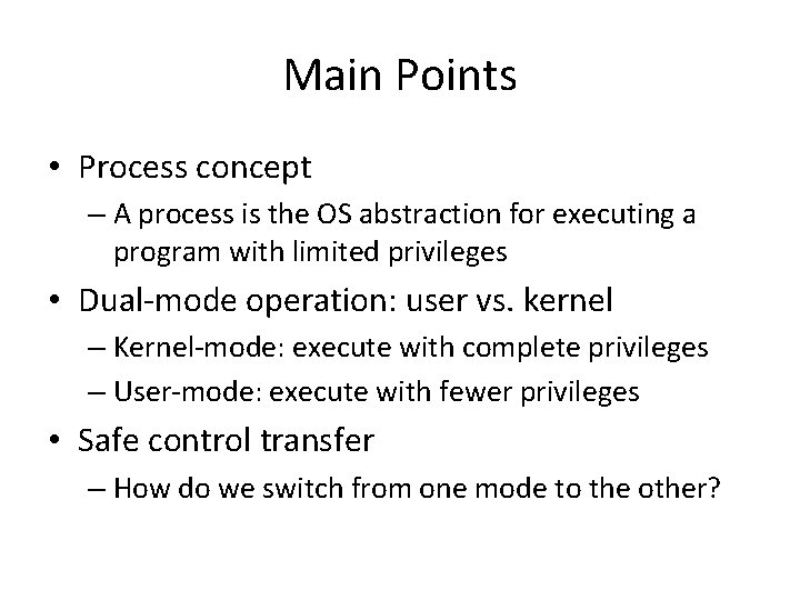 Main Points • Process concept – A process is the OS abstraction for executing