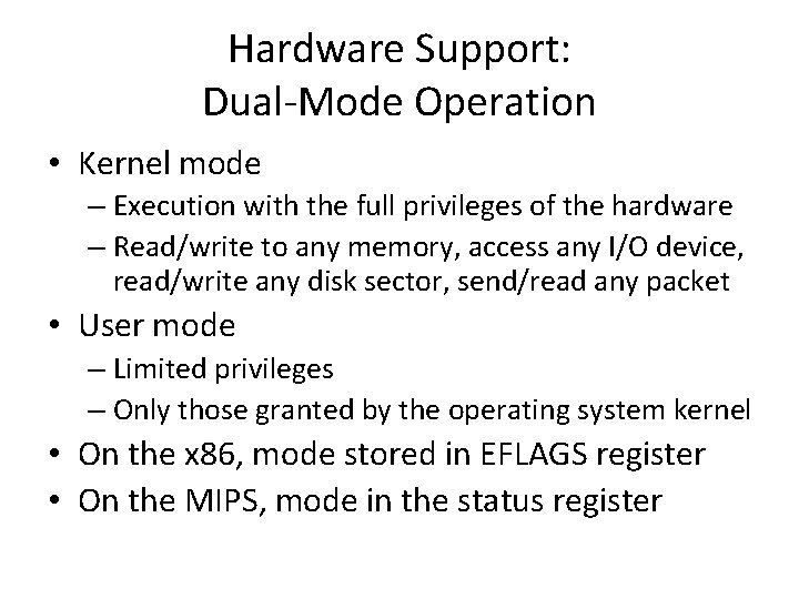 Hardware Support: Dual-Mode Operation • Kernel mode – Execution with the full privileges of