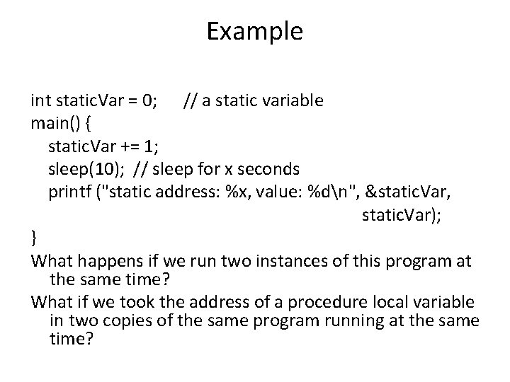 Example int static. Var = 0; // a static variable main() { static. Var