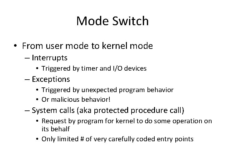 Mode Switch • From user mode to kernel mode – Interrupts • Triggered by