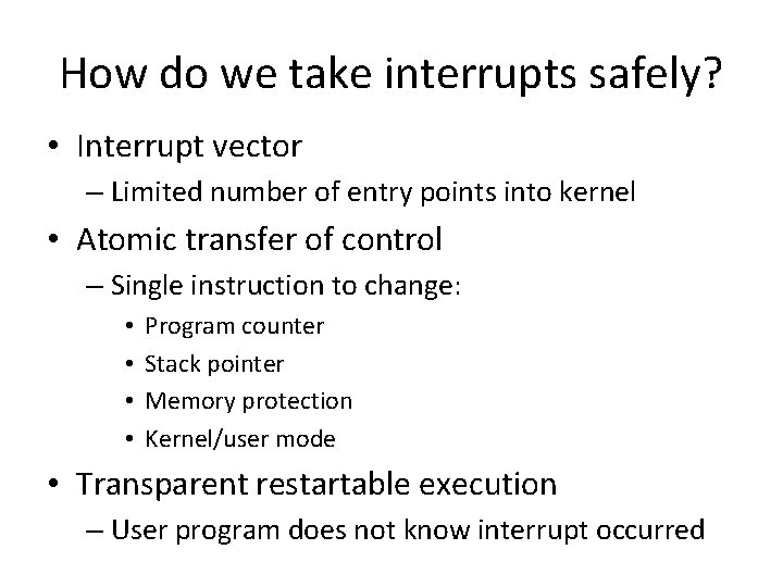 How do we take interrupts safely? • Interrupt vector – Limited number of entry