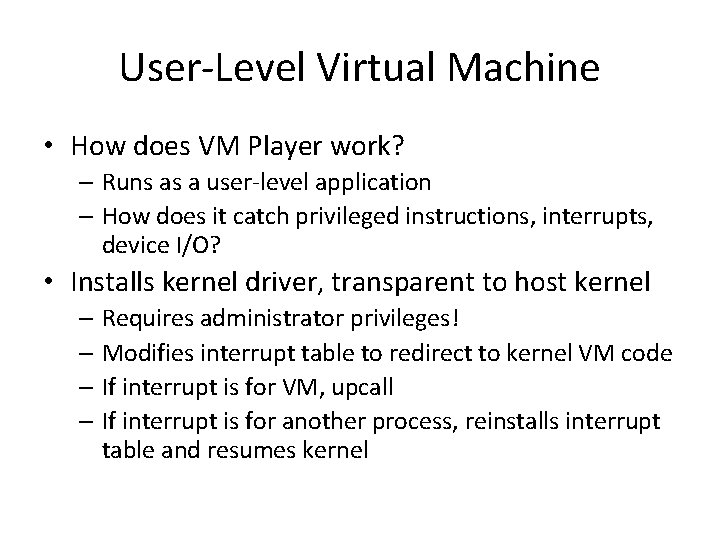 User-Level Virtual Machine • How does VM Player work? – Runs as a user-level