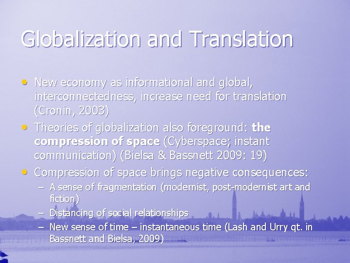 Globalization and Translation • New economy as informational and global, • • interconnectedness, increase