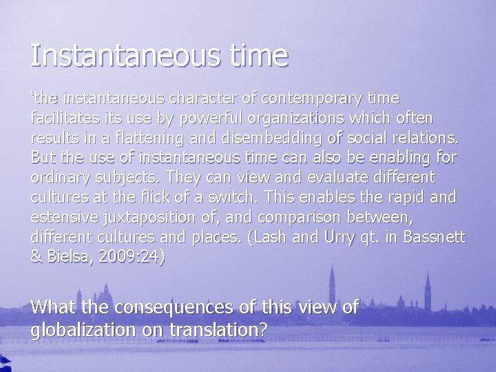 Instantaneous time ‘the instantaneous character of contemporary time facilitates its use by powerful organizations