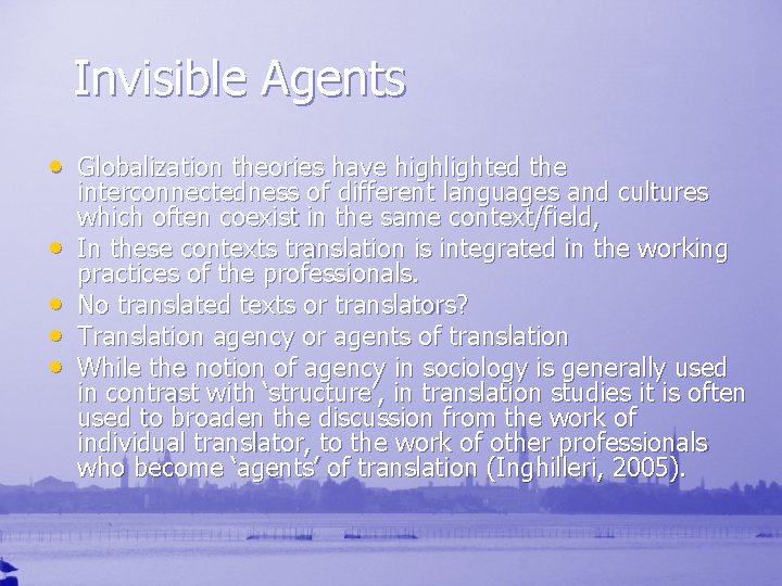 Invisible Agents • Globalization theories have highlighted the • • interconnectedness of different languages