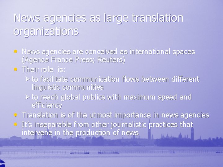 News agencies as large translation organizations • News agencies are conceived as international spaces