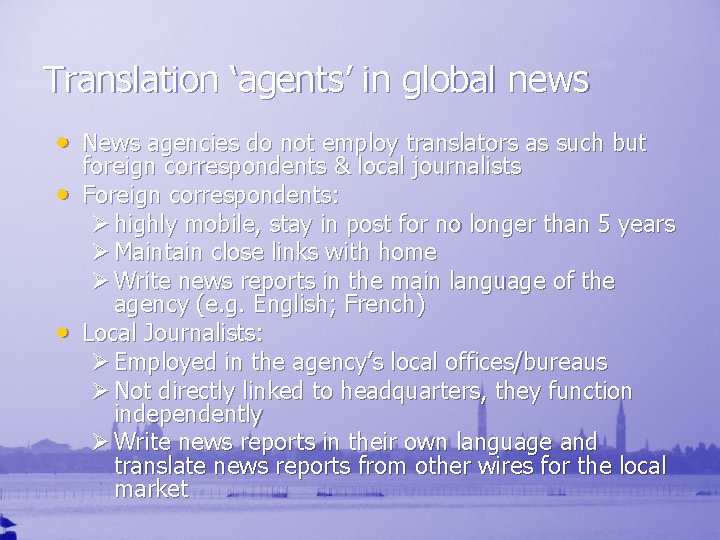 Translation ‘agents’ in global news • News agencies do not employ translators as such