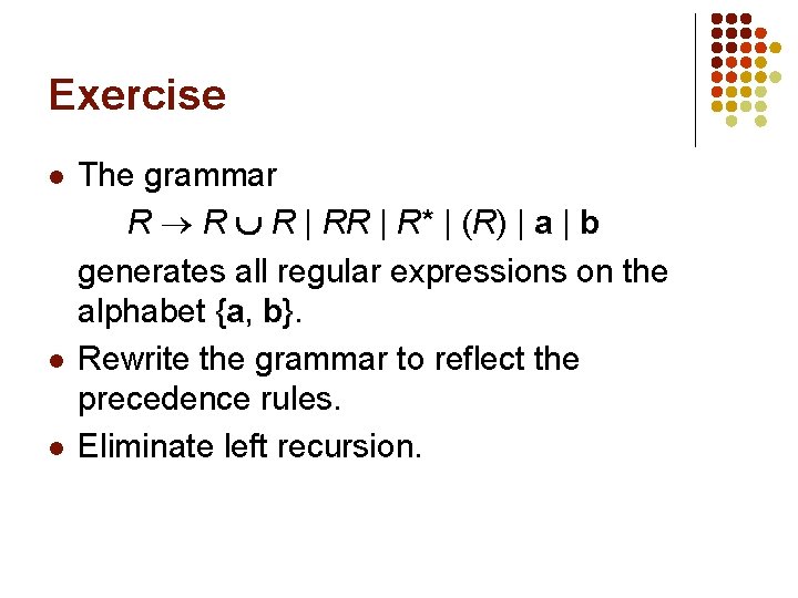 Exercise l l l The grammar R R R | R* | (R) |