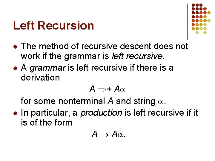 Left Recursion l l l The method of recursive descent does not work if
