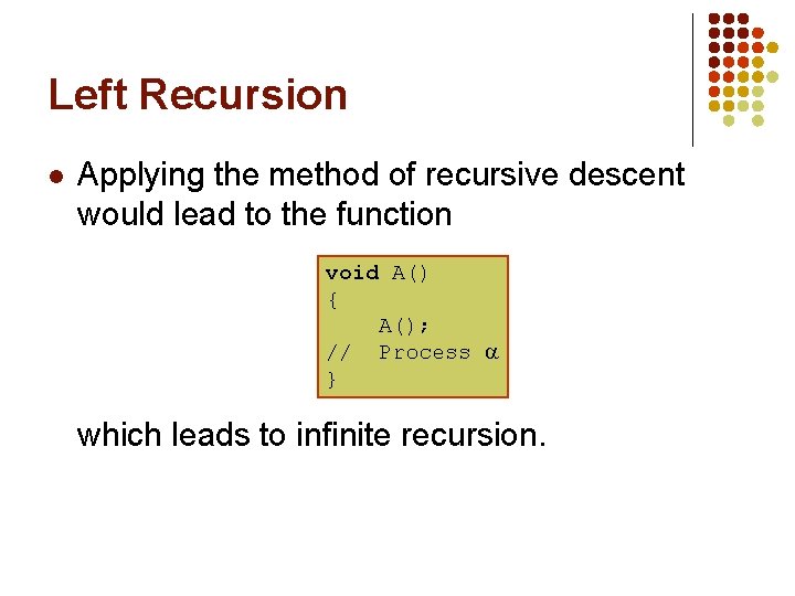 Left Recursion l Applying the method of recursive descent would lead to the function
