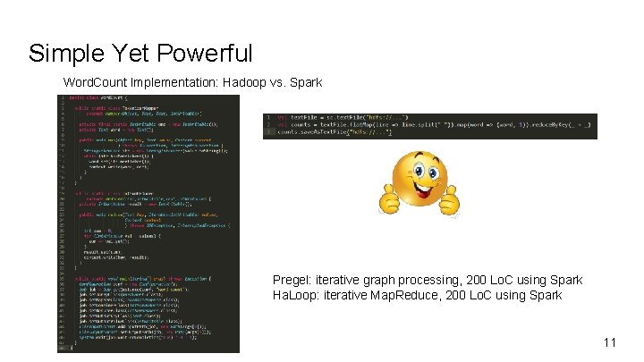 Simple Yet Powerful Word. Count Implementation: Hadoop vs. Spark Pregel: iterative graph processing, 200