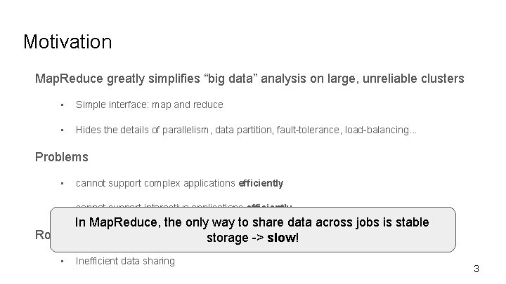 Motivation Map. Reduce greatly simplifies “big data” analysis on large, unreliable clusters • Simple