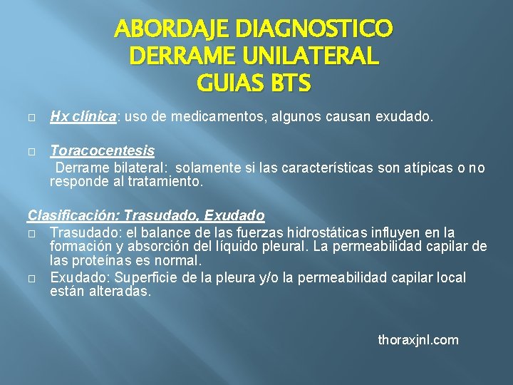 ABORDAJE DIAGNOSTICO DERRAME UNILATERAL GUIAS BTS � Hx clínica: uso de medicamentos, algunos causan