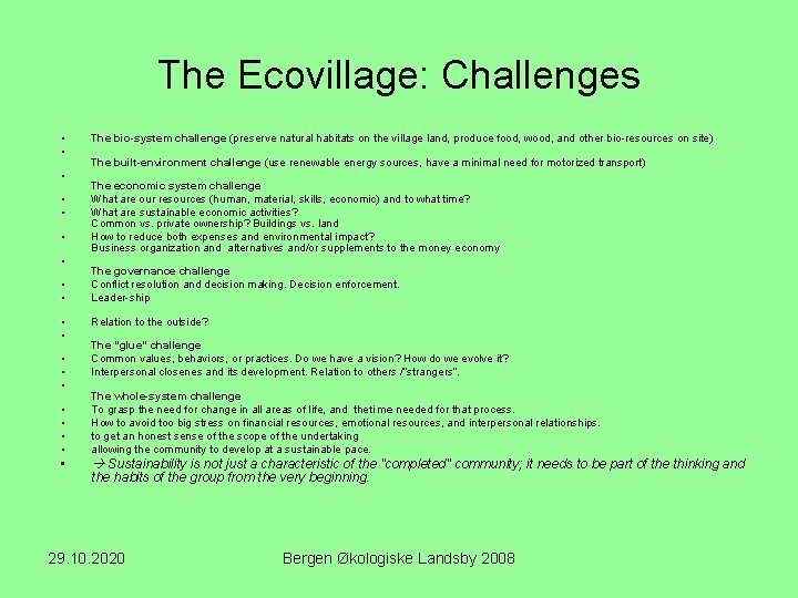 The Ecovillage: Challenges • • • • The bio-system challenge (preserve natural habitats on