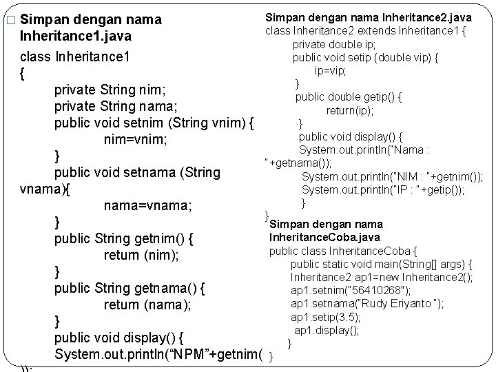 Simpan dengan nama Inheritance 2. java class Inheritance 2 extends Inheritance 1 { Inheritance