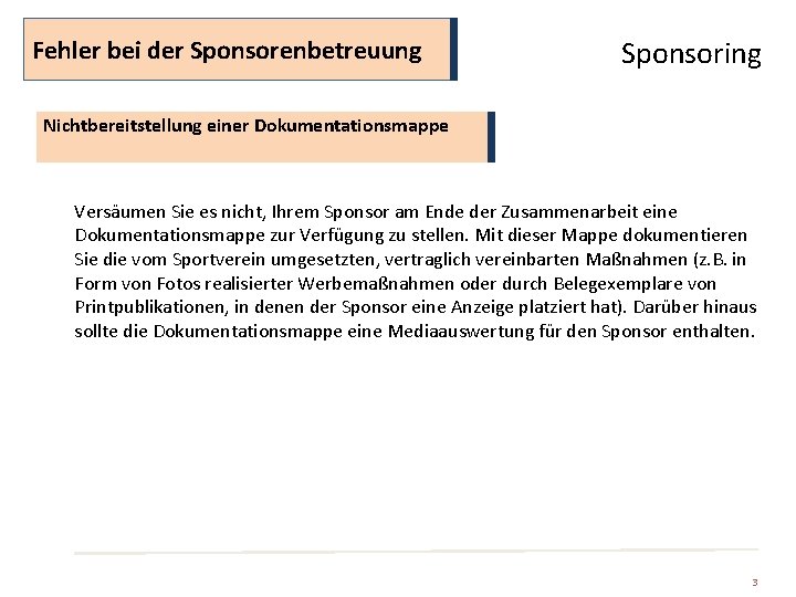 Fehler bei der Sponsorenbetreuung Sponsoring Nichtbereitstellung einer Dokumentationsmappe Versäumen Sie es nicht, Ihrem Sponsor