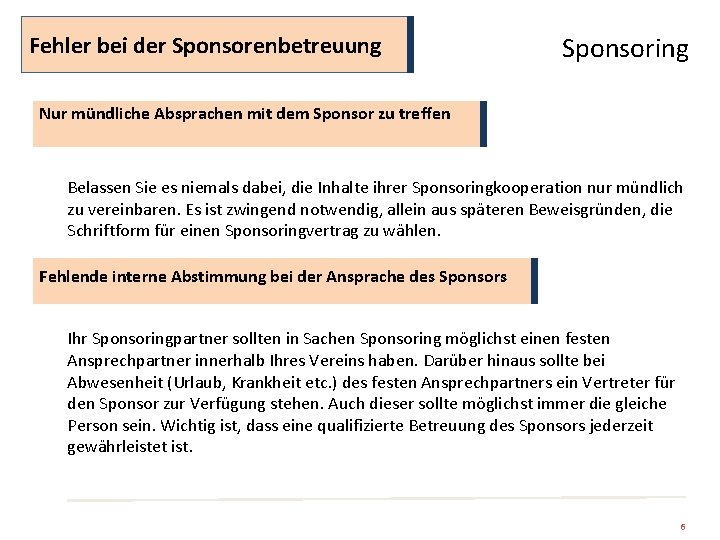 Fehler bei der Sponsorenbetreuung Sponsoring Nur mündliche Absprachen mit dem Sponsor zu treffen Belassen