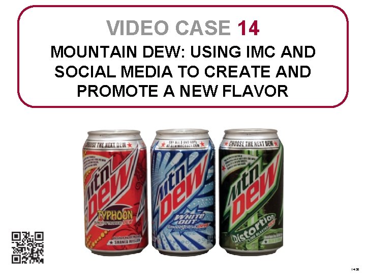 VIDEO CASE 14 MOUNTAIN DEW: USING IMC AND SOCIAL MEDIA TO CREATE AND PROMOTE