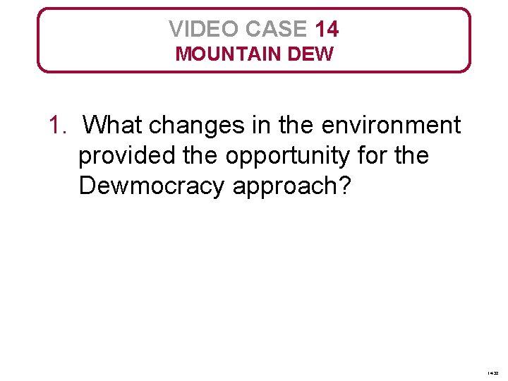 VIDEO CASE 14 MOUNTAIN DEW 1. What changes in the environment provided the opportunity