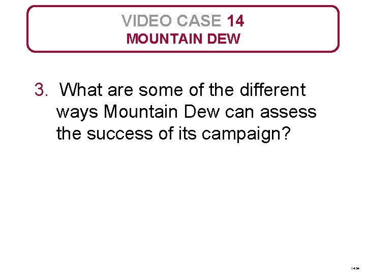 VIDEO CASE 14 MOUNTAIN DEW 3. What are some of the different ways Mountain