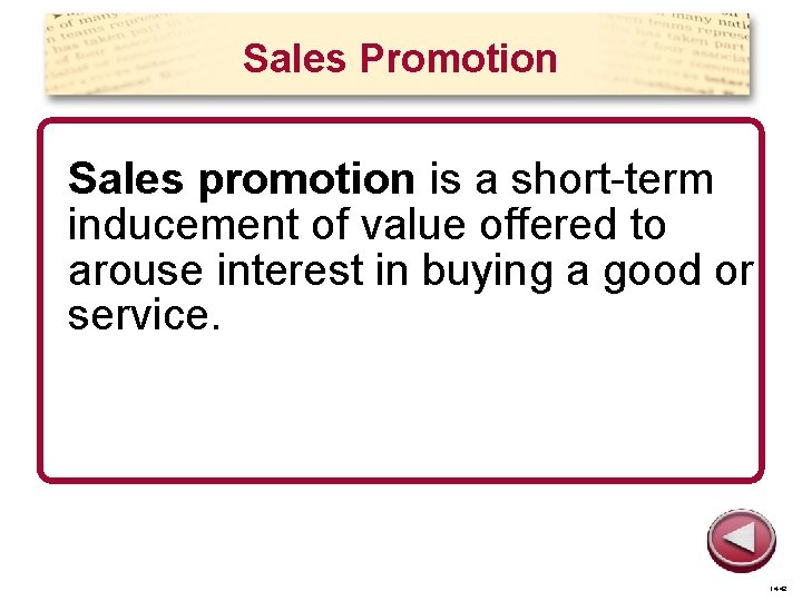 Sales Promotion Sales promotion is a short-term inducement of value offered to arouse interest