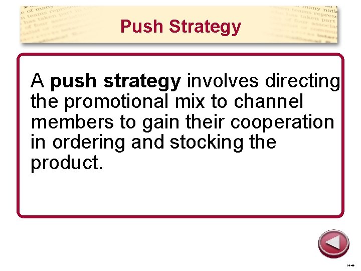 Push Strategy A push strategy involves directing the promotional mix to channel members to