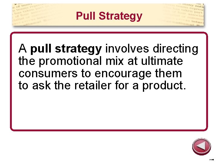 Pull Strategy A pull strategy involves directing the promotional mix at ultimate consumers to