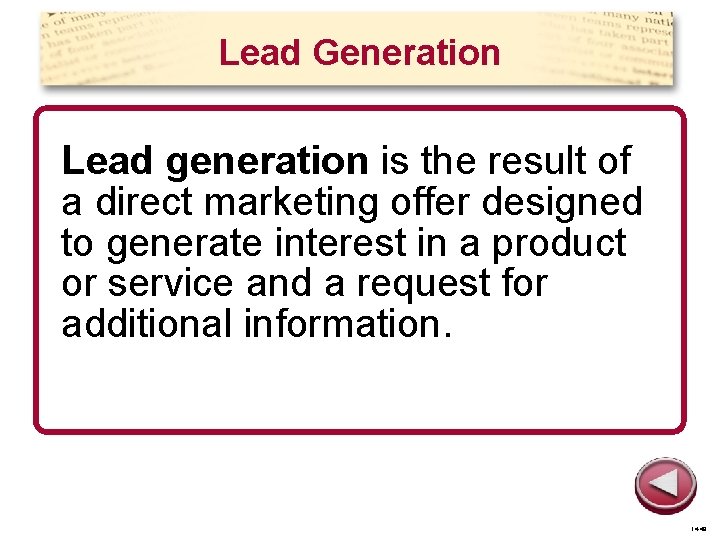 Lead Generation Lead generation is the result of a direct marketing offer designed to