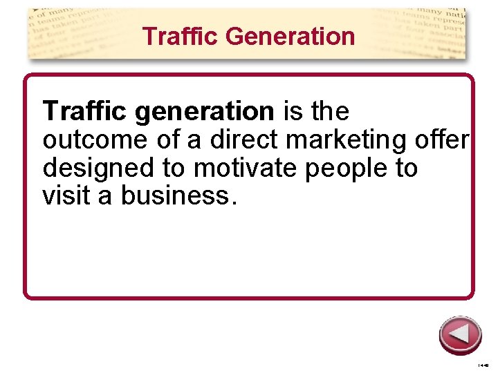 Traffic Generation Traffic generation is the outcome of a direct marketing offer designed to