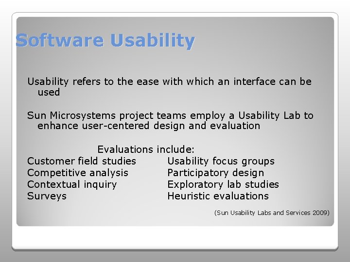 Software Usability refers to the ease with which an interface can be used Sun