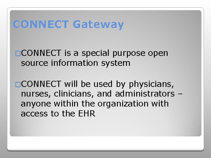 CONNECT Gateway �CONNECT is a special purpose open source information system �CONNECT will be