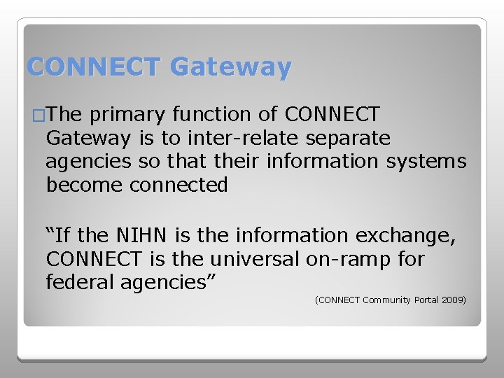 CONNECT Gateway �The primary function of CONNECT Gateway is to inter-relate separate agencies so