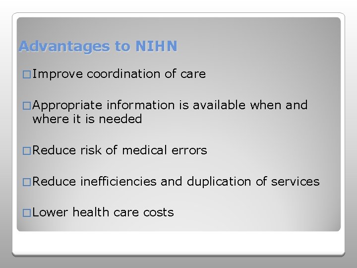 Advantages to NIHN � Improve coordination of care � Appropriate information is available when