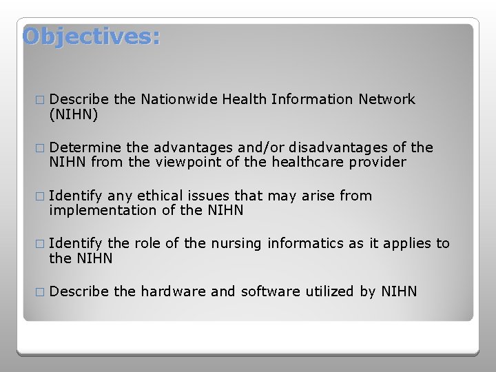 Objectives: � Describe (NIHN) the Nationwide Health Information Network � Determine the advantages and/or