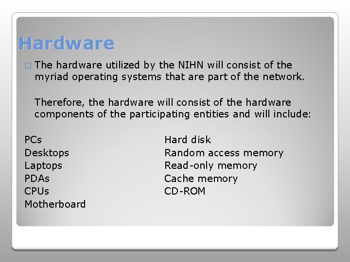 Hardware � The hardware utilized by the NIHN will consist of the myriad operating