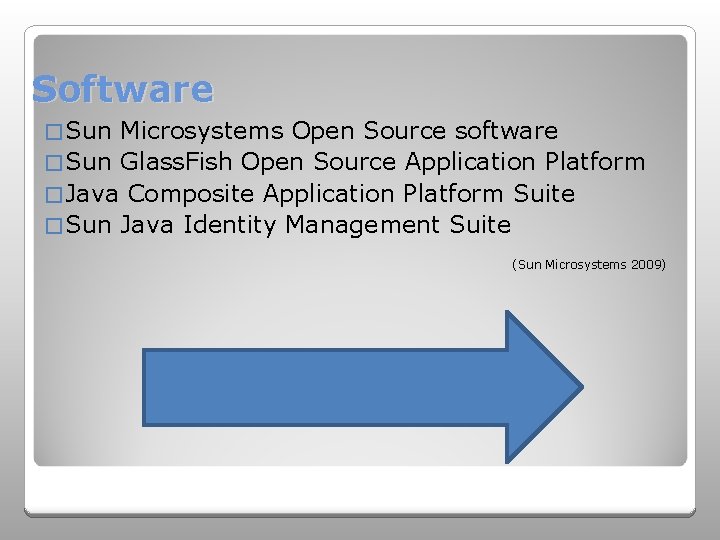 Software � Sun Microsystems Open Source software � Sun Glass. Fish Open Source Application